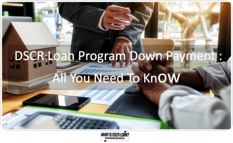 DSCR Loan Program Down Payment :All You Need To Know