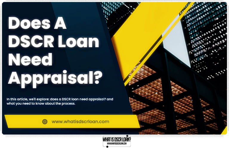 Does A DSCR Loan Need Appraisal?